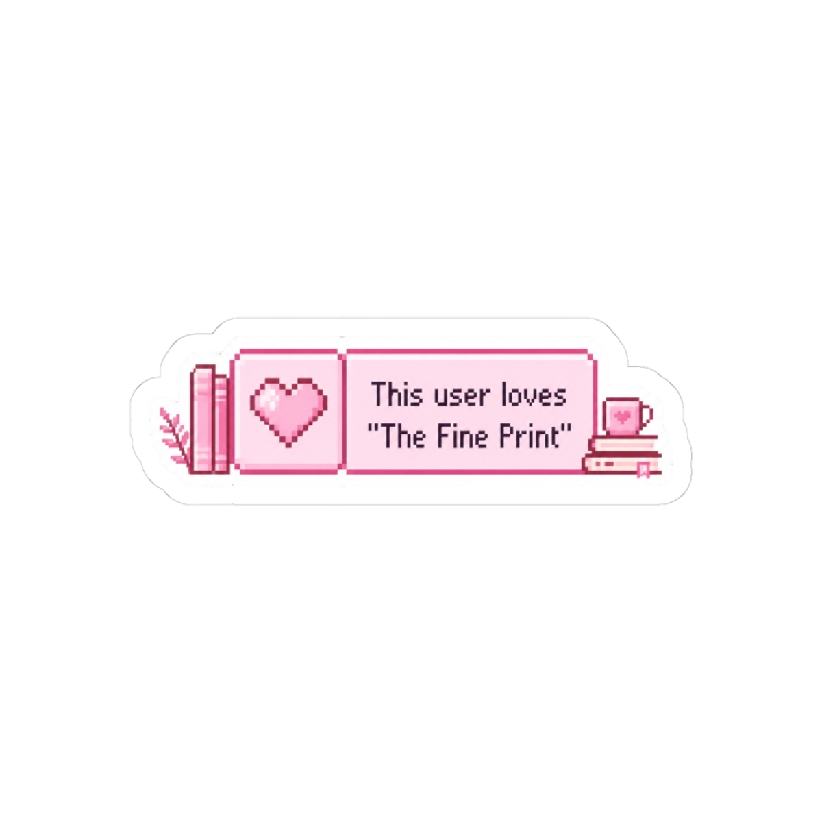 This user loves the 'The Fine Print' / Lauren Asher Books 8 Bit Pixel Heart Pastel Pink Bookish Aesthetic - Official Creator merchandise