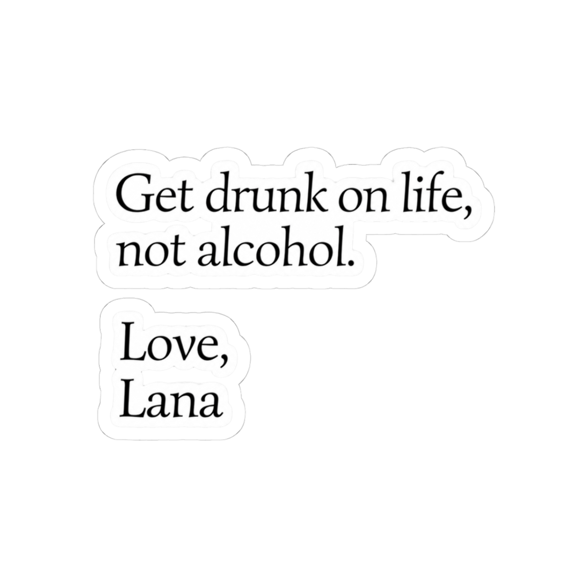 Get drunk on life, not alcohol Final Offer Quote Sticker | Lauren Asher - Official stickers merchandise